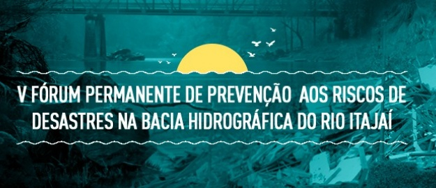 Fórum discute prevenção de desastres no Vale do Itajaí